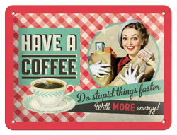 Metalowy mały szyld blacha tin signs Pij kawę - będziesz miała więcej energii do głupich myśli Prezent