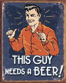 Metalowy plakat reklamowy blacha tin sign USA Ten chłopak potrzebuje piwa Prezent
