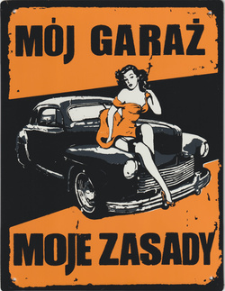 MÓJ GARAŻ MOJE ZASADY Metalowy szyld 27/18 cm. 