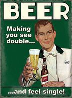 Metalowy plakat reklamowy blacha tin sign humor USA 30x40 cm Piwo sprawia że widzę podwójnie Prezent