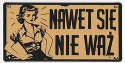 Nawet się nie waż Metalowy szyld 20/10 cm. 