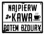 Metalowy szyld 20/15 cm. Najpierw kawa