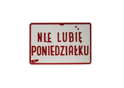 Metalowy  szyld 15x10 cm. Nie lubię poniedziałku